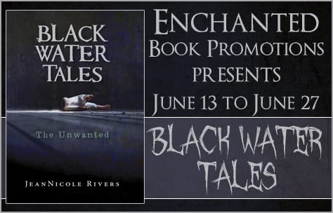 Black Water Tales: The Unwanted by Jean Nicole Rivers